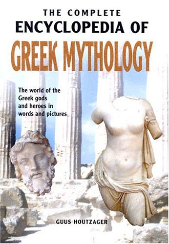 The Complete Encyclopedia of Greek Mythology Fairy Tales & Legends