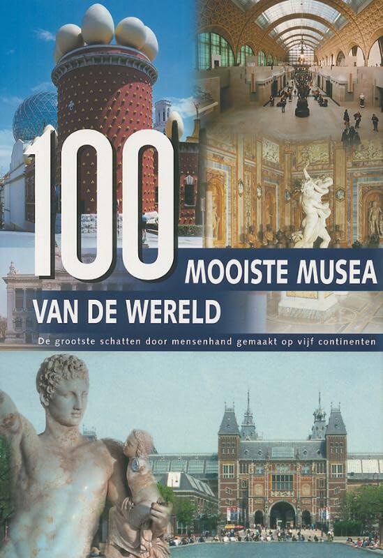 100 Mooiste musea van de wereld: een reis door vijf continenten Travel