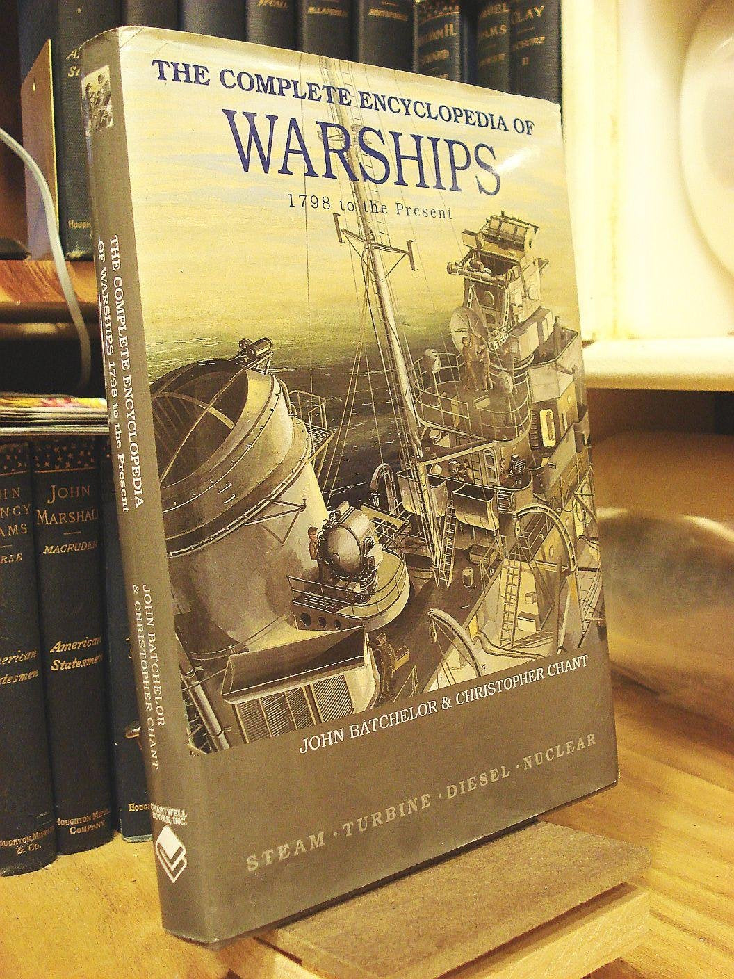 The Complete Encyclopedia of Warships 1798 to the Present: Steam, Turbine, Diesel, Nuclear Professional & Reference Books