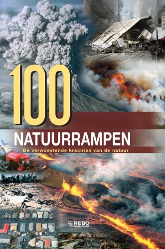 100 Natuurrampen: de verwoestende krachten van de natuur book