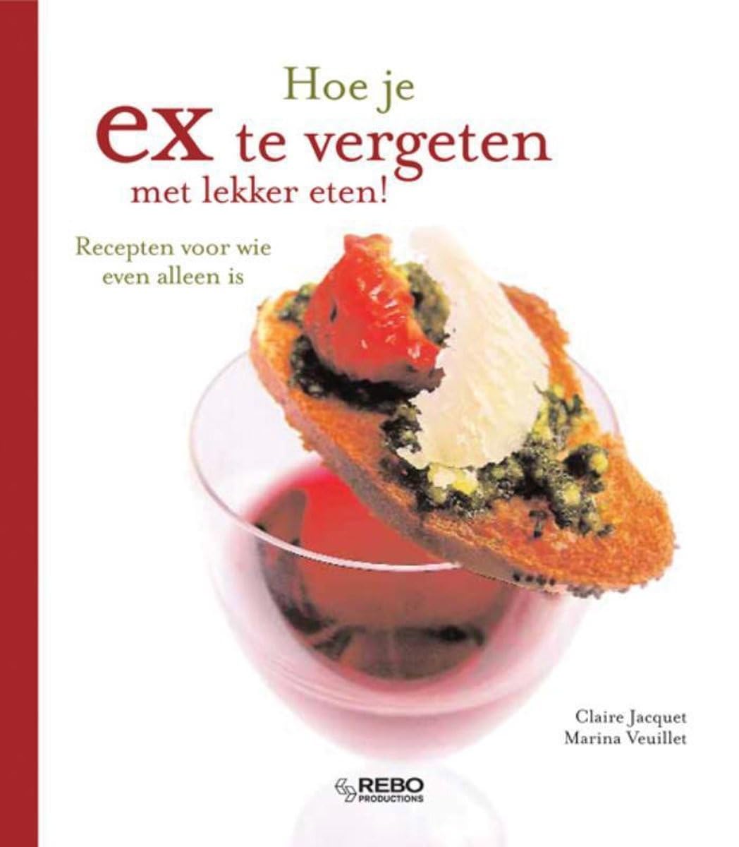 Hoe je ex te vergeten met lekker eten ?: recepten voor wie evn alleen is Leisure, Home & Garden