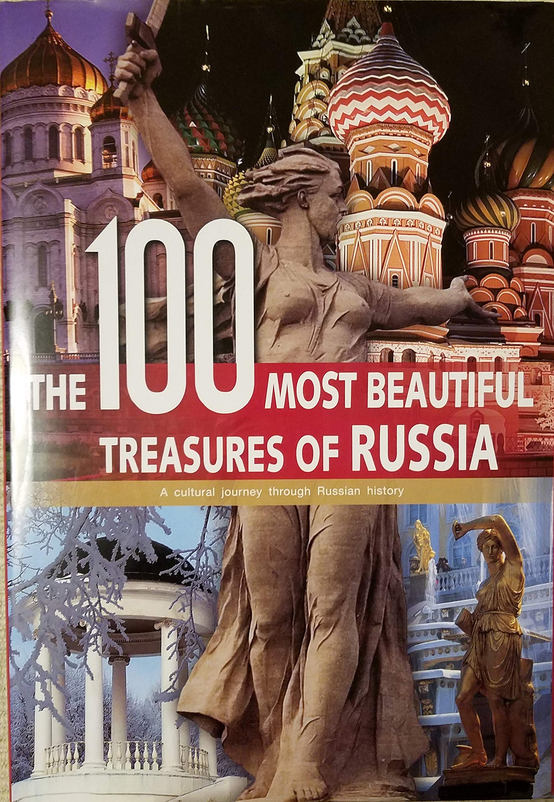 The 100 Most Beautiful Treasures of Russia: A Cultural Journey Through Russian History Travel Guides