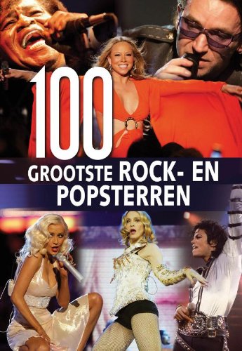 100 Grootste rock-en popsterren: portretten van de beroemdste sterren Reference Books