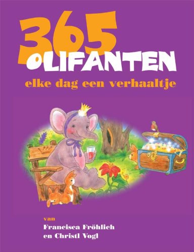 365 olifantenverhaaltjes: van Francisca Fröhlich en Christl Vogl. book
