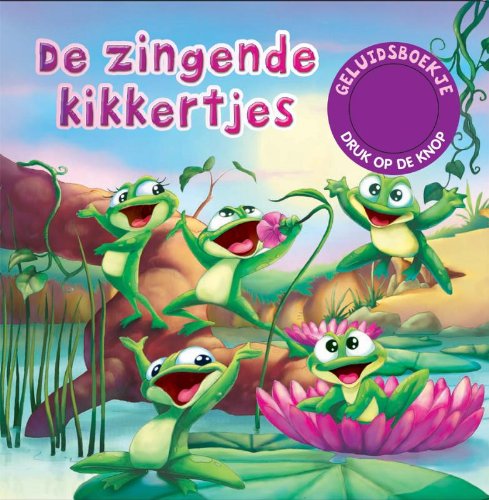 De zingende kikkertjes: geluidsboekje book