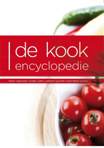 De kook Encyclopedie: kiezen, klaarmaken, snijden, koken, sudderen, garneren, bewonderen, proeven book