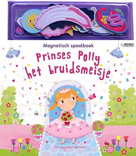Prinses Polly het bruidsmeisje: een magnetisch verhaal book