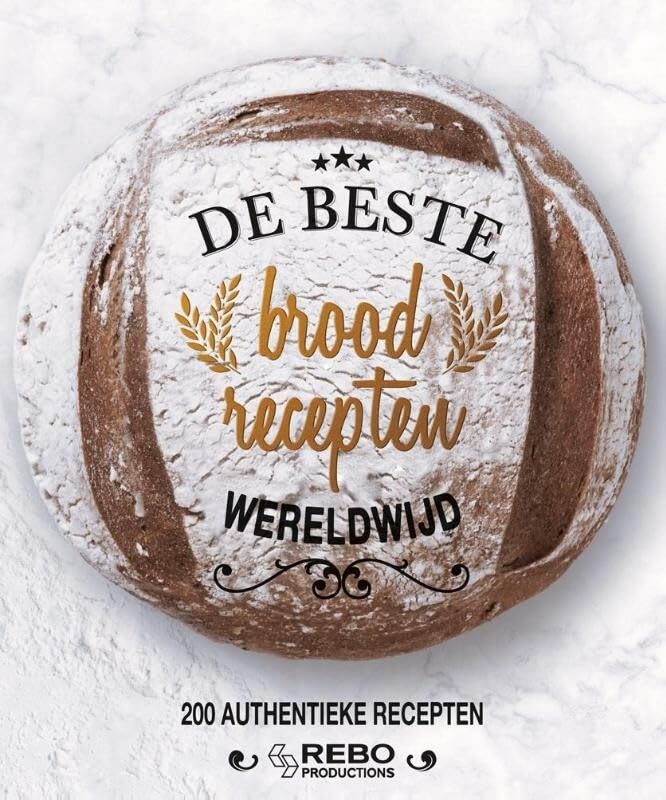 De beste broodrecepten wereldwijd: 200 authentieke recepten book