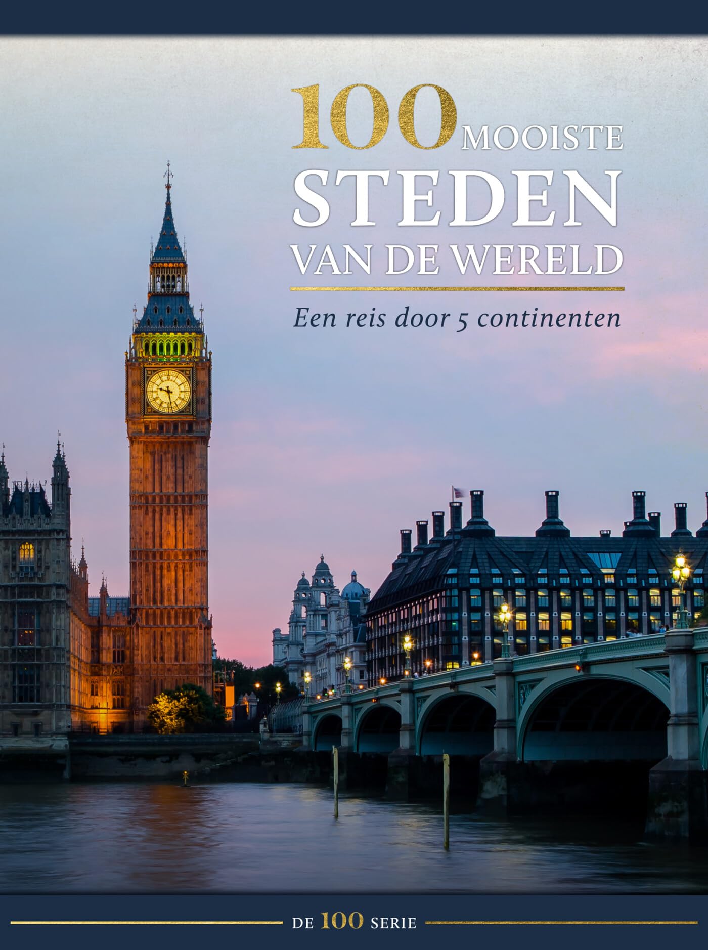 100 mooiste steden van de wereld: een reis door 5 continenten (De 100 serie) Travel
