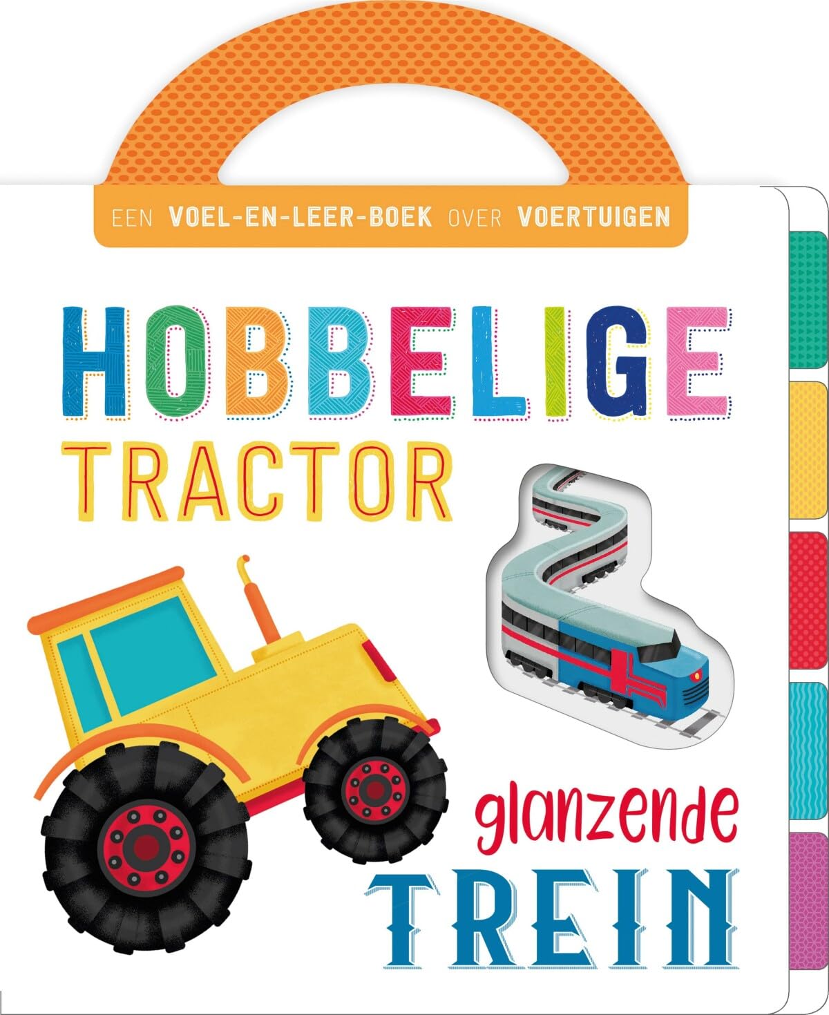 Hobbelige tractor, glanzende trein: Een voel-en-leer-boek over voertuigen book