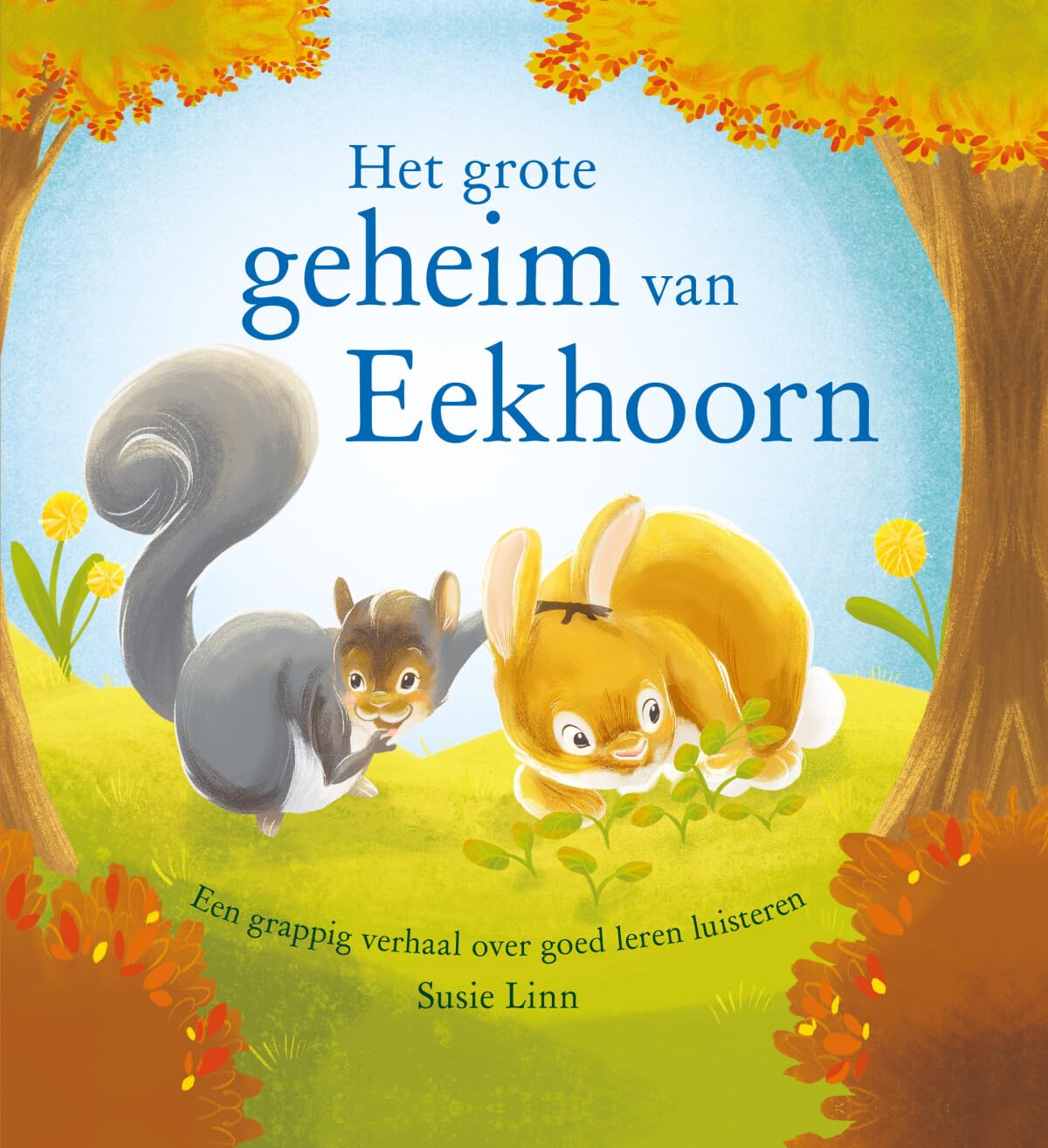 Het grote geheim van Eekhoorn: Een grappig verhaal over goed leren luisteren Books