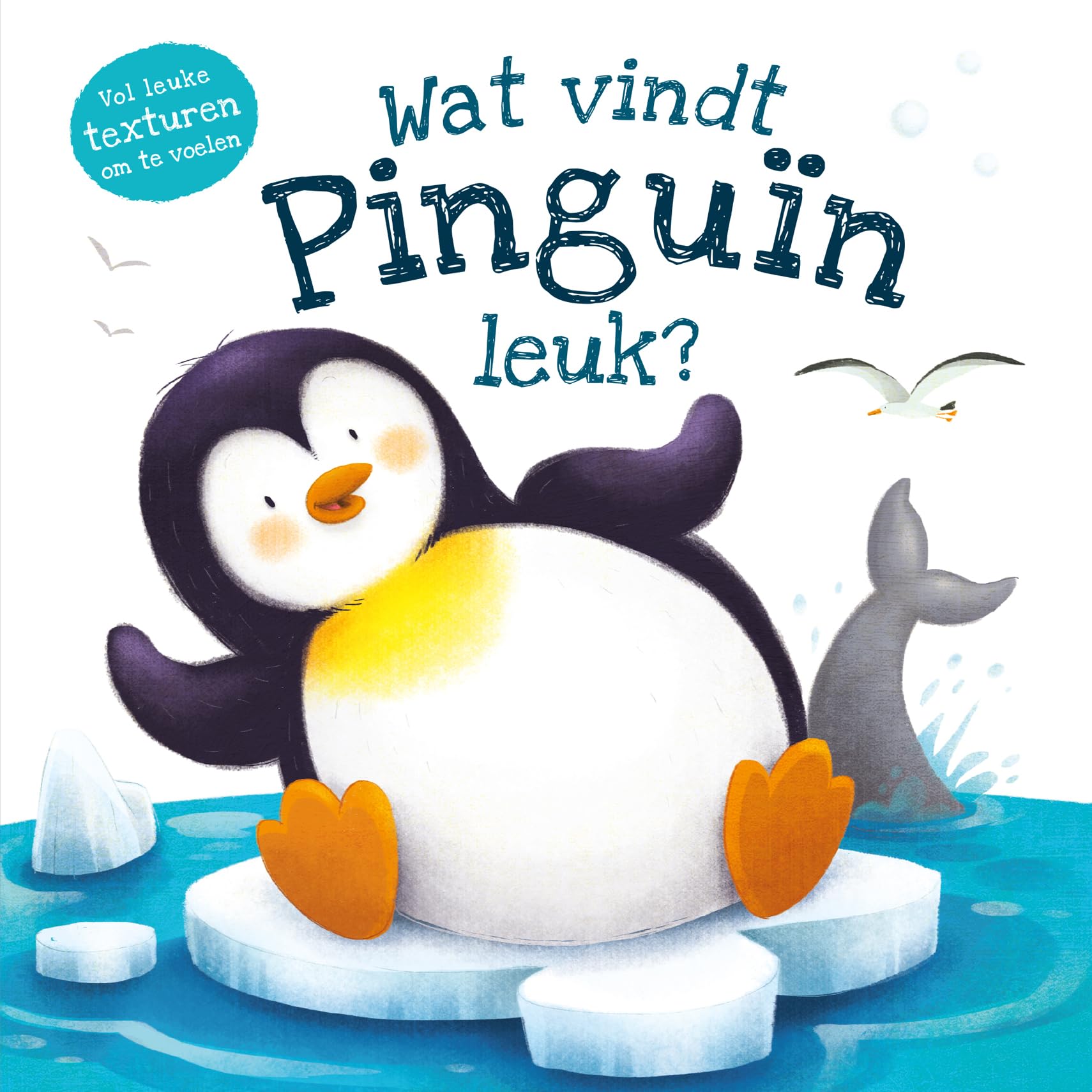 Wat vindt pinguïn leuk?: Vol leuke texturen om te voelen (Wat vindt ... leuk?) Non-fiction