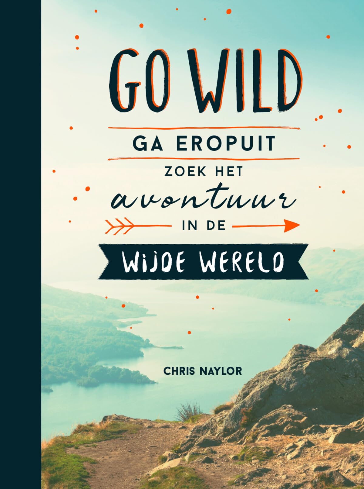 Go wild: ga eropuit, zoek het avontuur in de wijde wereld book