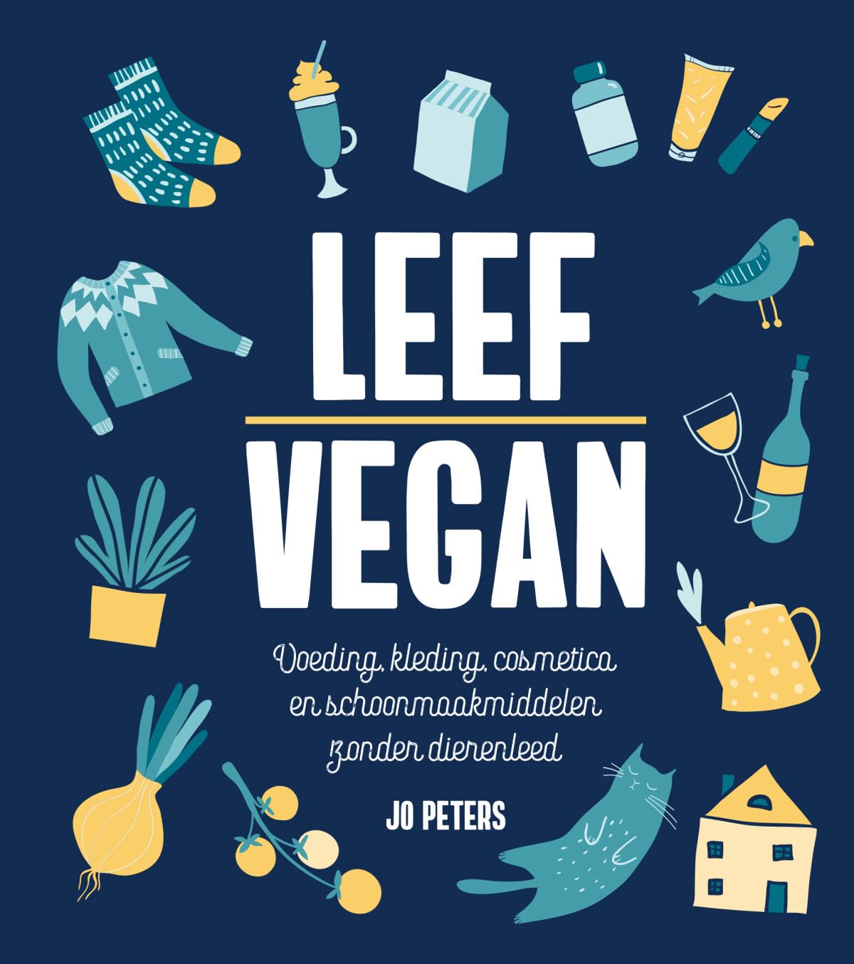Leef vegan: voeding, kleding, cosmetica en schoonmaakmiddelen zonder dierenleed Leisure, Home & Garden