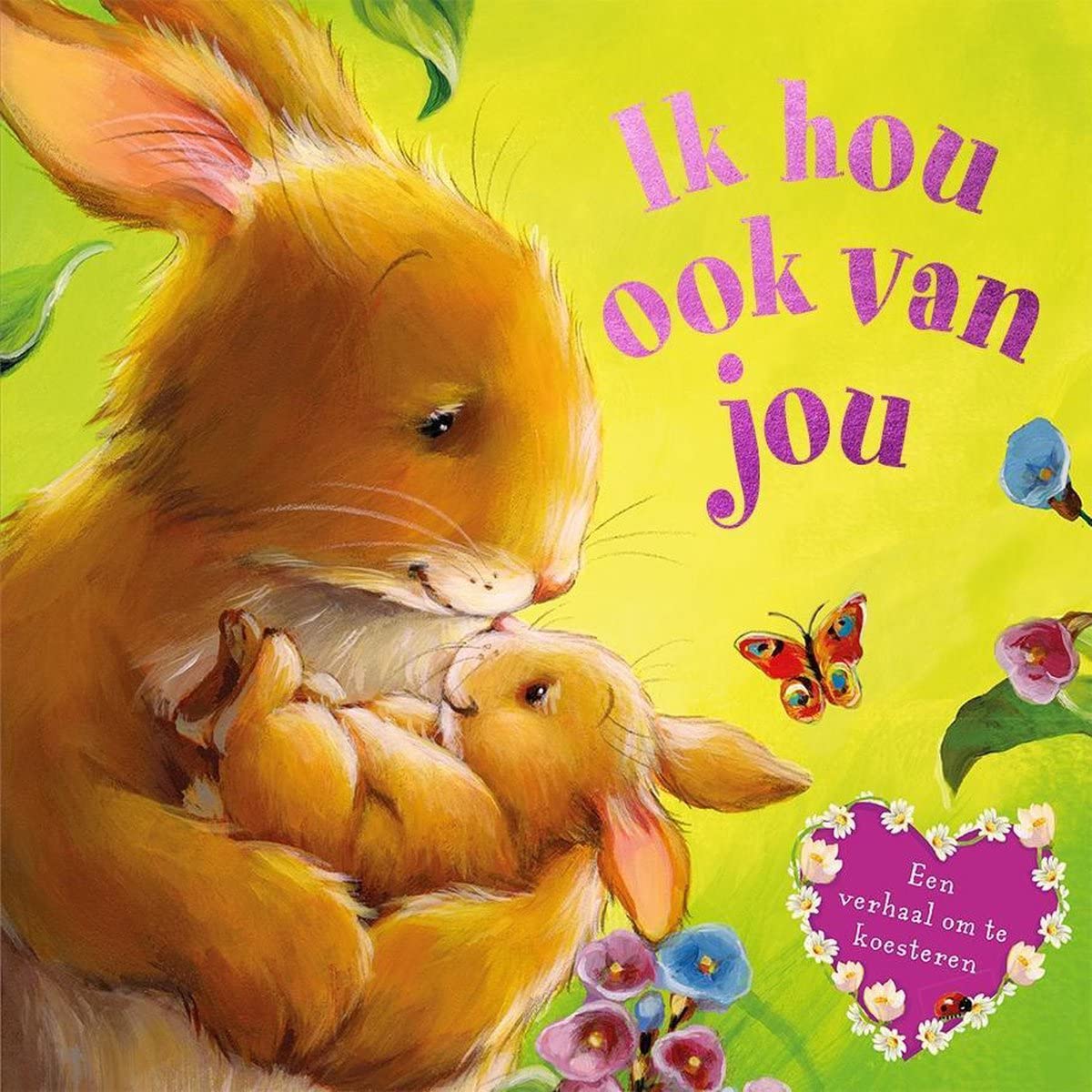 Ik hou ook van jou: Een verhaal om te koesteren book