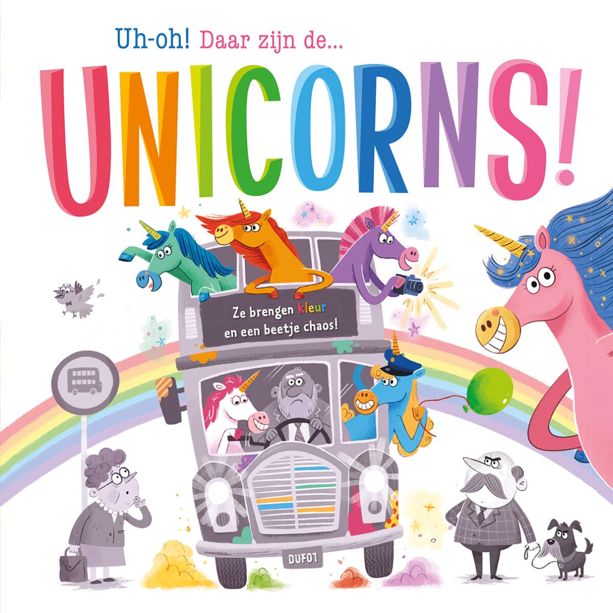 Uh-oh! Daar zijn de... unicorns!: Ze brengen kleur en een beetje chaos! book