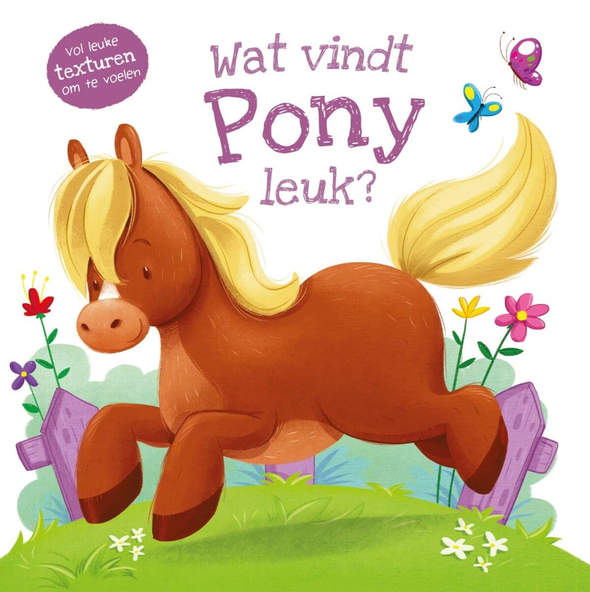 Wat vindt pony leuk?: vol leuke texturen om te voelen (Wat vindt ... leuk?) Novels & Short Stories