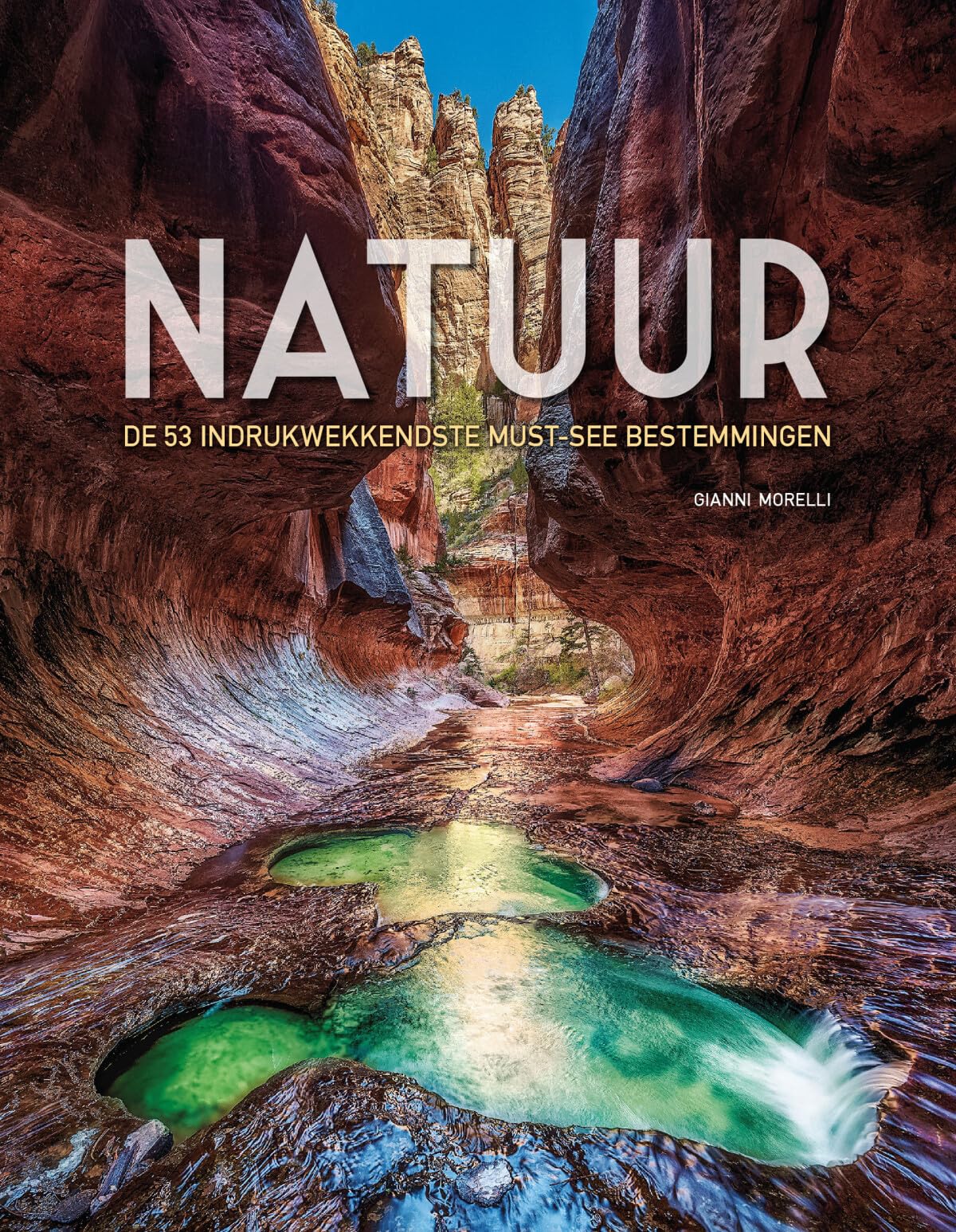Natuur: De 53 indrukwekkendste must-see bestemmingen book