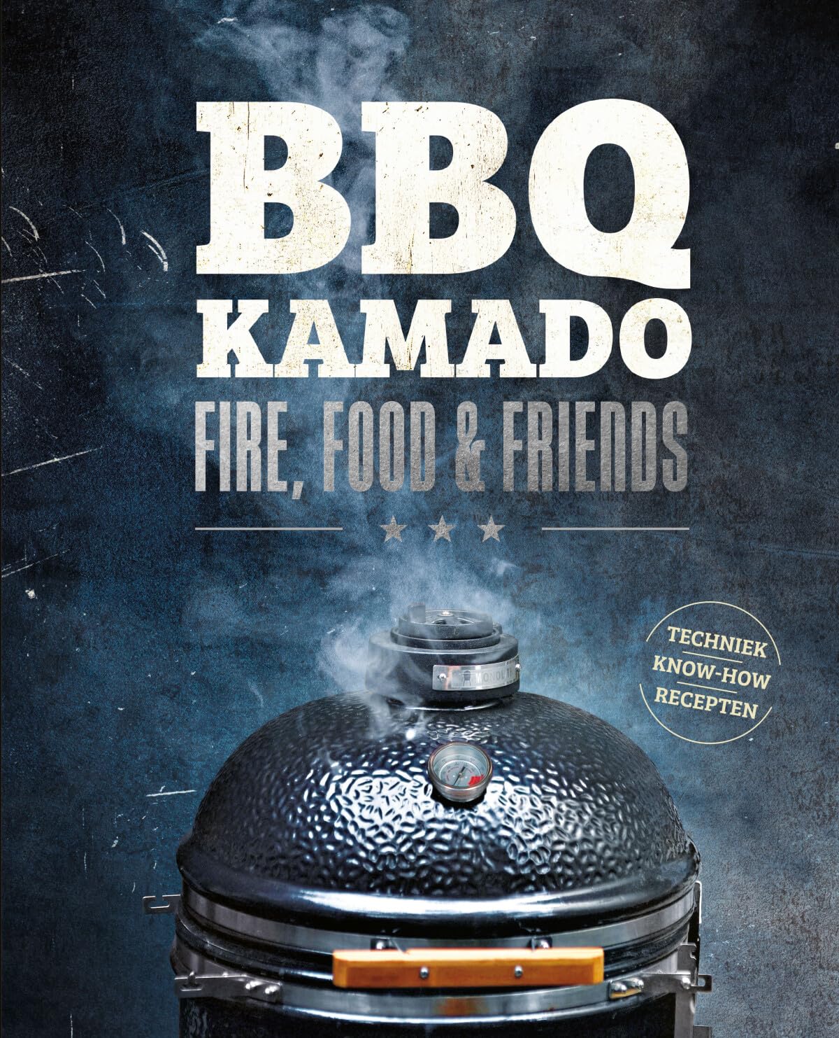 BBQ Kamado - Fire, Food & Friends: Techniek, know-how en recepten book