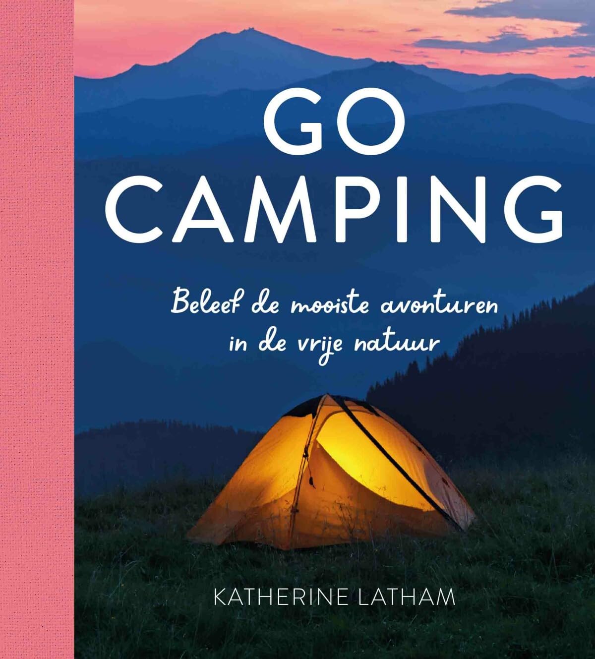 Go camping: beleef de mooiste avonturen in de vrije natuur book