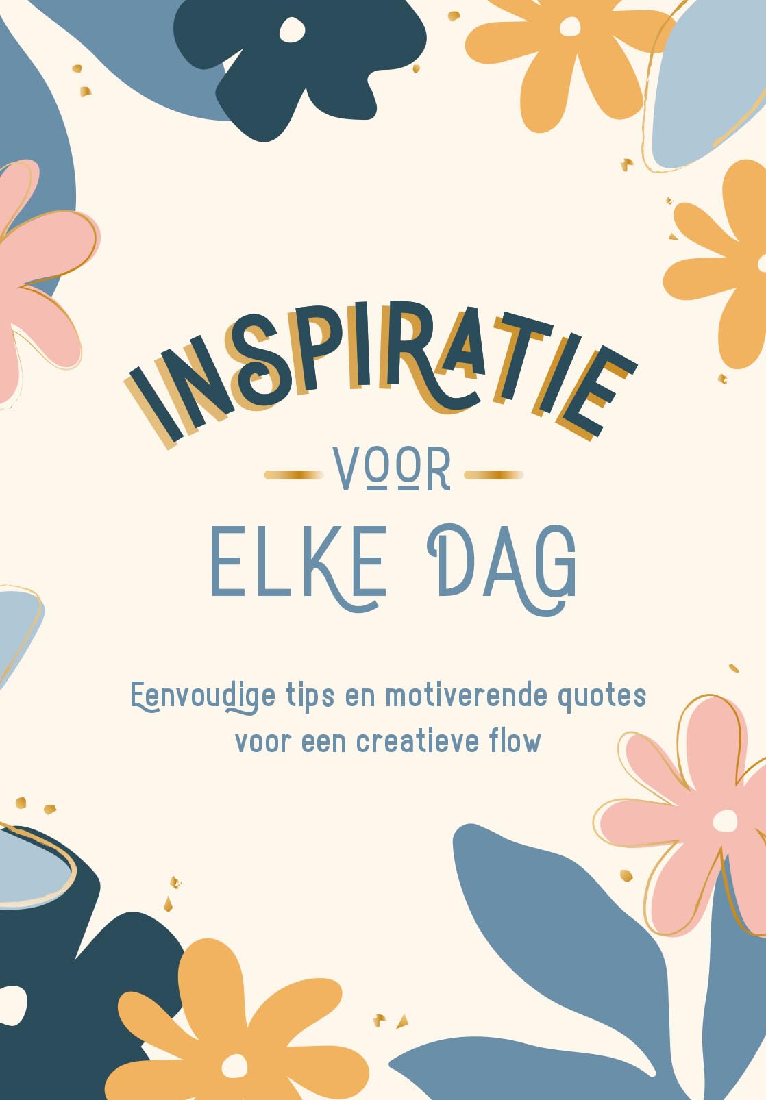 Inspiratie voor elke dag: Eenvoudige tips en motiverende quotes voor een creatieve flow book