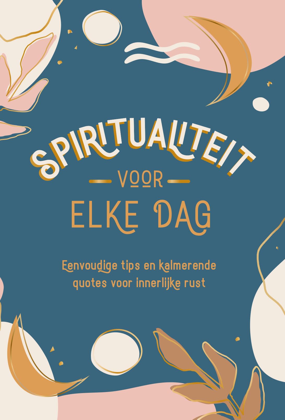 Spiritualiteit voor elke dag: Eenvoudige tips en kalmerende quotes voor innerlijke rust book