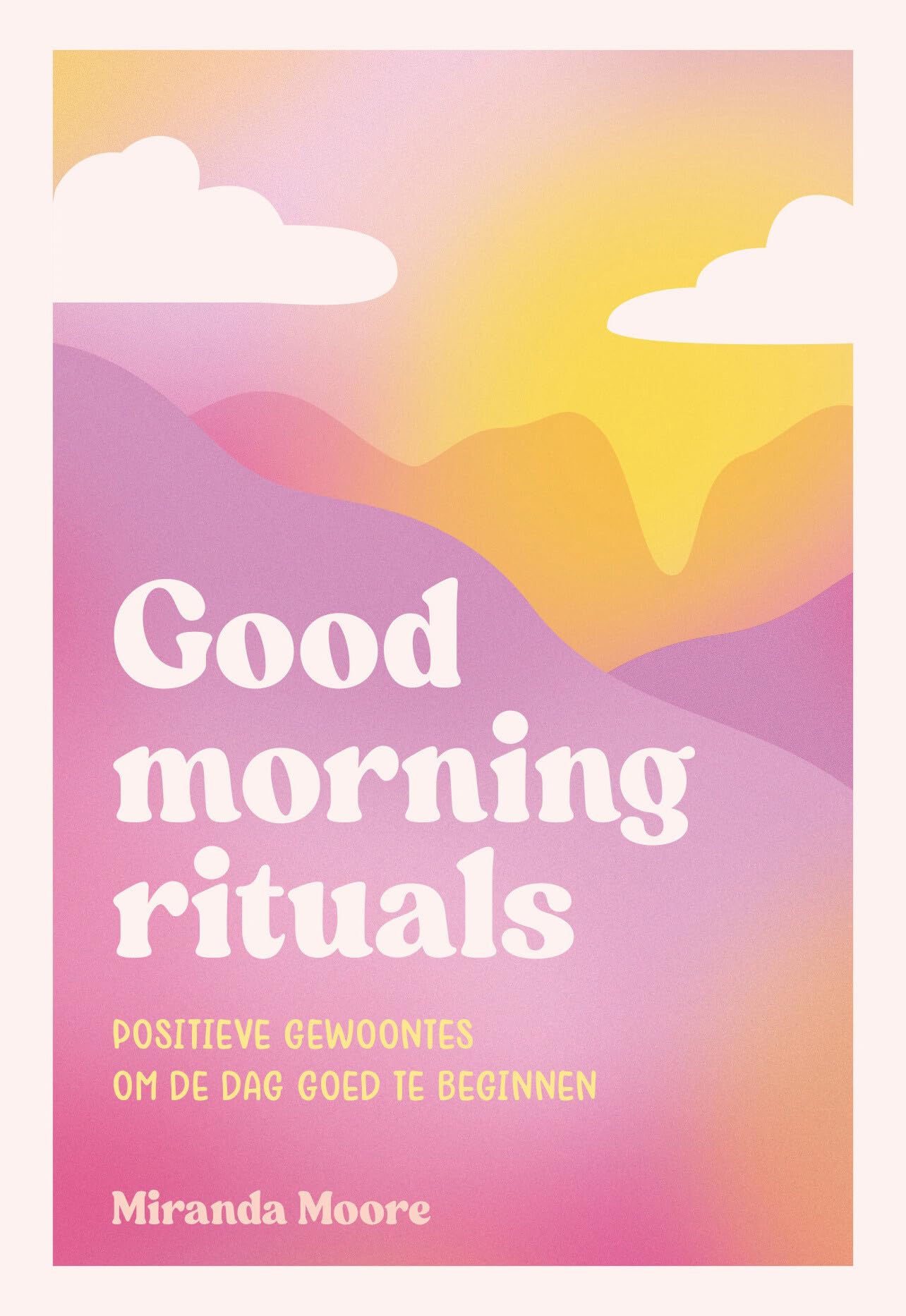 Good morning rituals: positieve gewoontes om de dag goed te beginnen book