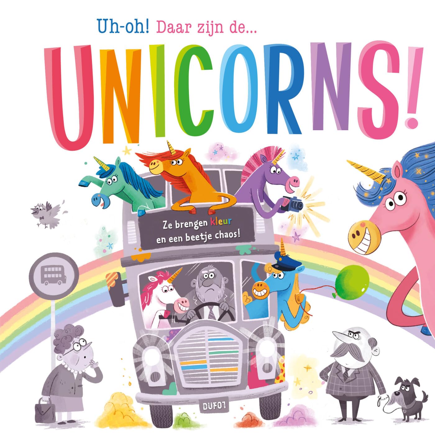 Uh-oh! Daar zijn de… unicorns!: Ze brengen kleur en een beetje chaos! book