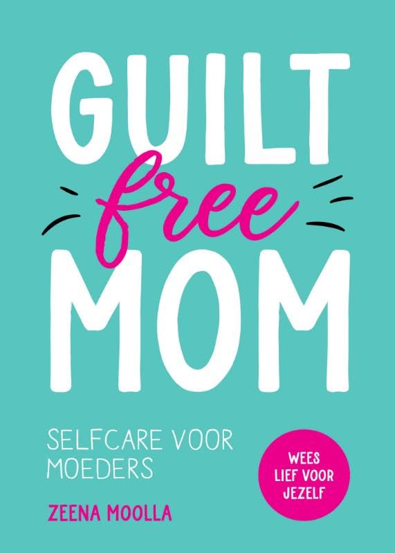 Guilt-free mom: Selfcare voor moeders book