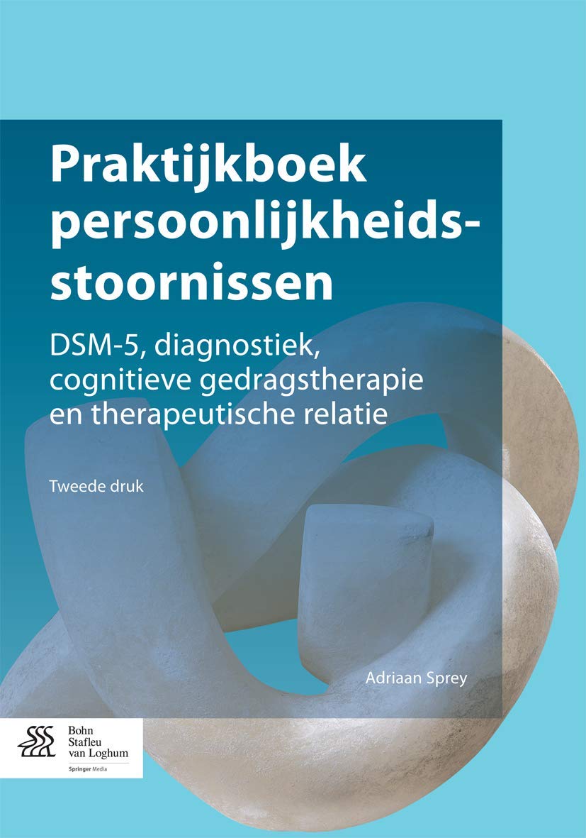 Praktijkboek Persoonlijkheidsstoornissen: Diagnostiek, Dsm-5, Cognitieve Gedragstherapie En Therapeutische Relatie book