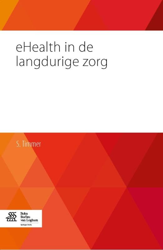 eHealth in de langdurige zorg: De praktijk van de ouderen- en gehandicaptenzorg (Dutch Edition) Business, Finance & Career