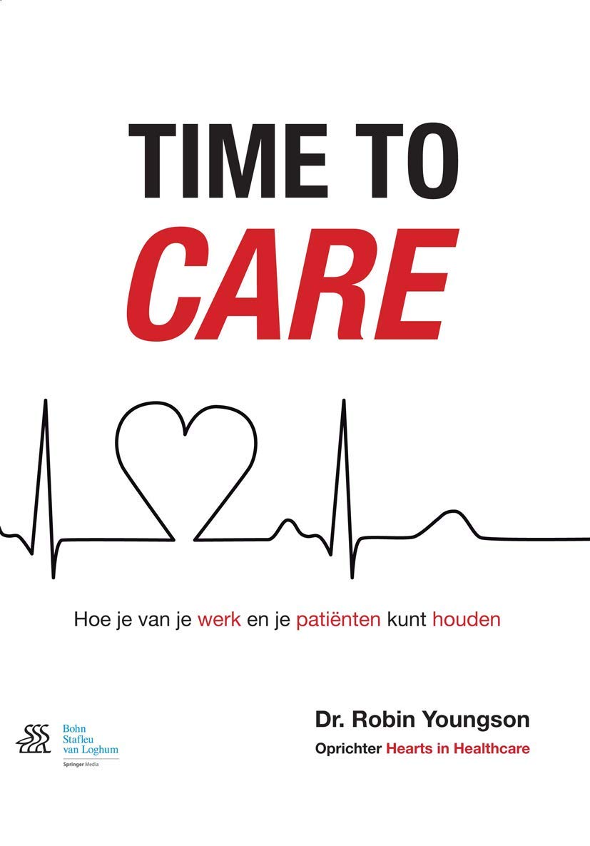 Time to Care: Hoe Je Van Je Werk En Je Patiënten Kunt Houden book