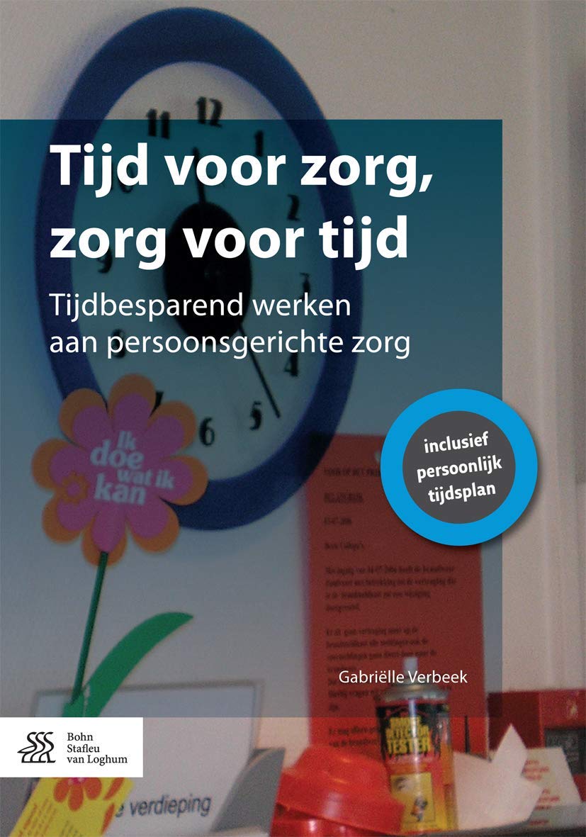 Tijd Voor Zorg, Zorg Voor Tijd: Tijdbesparend Werken Aan Persoonsgerichte Zorg book