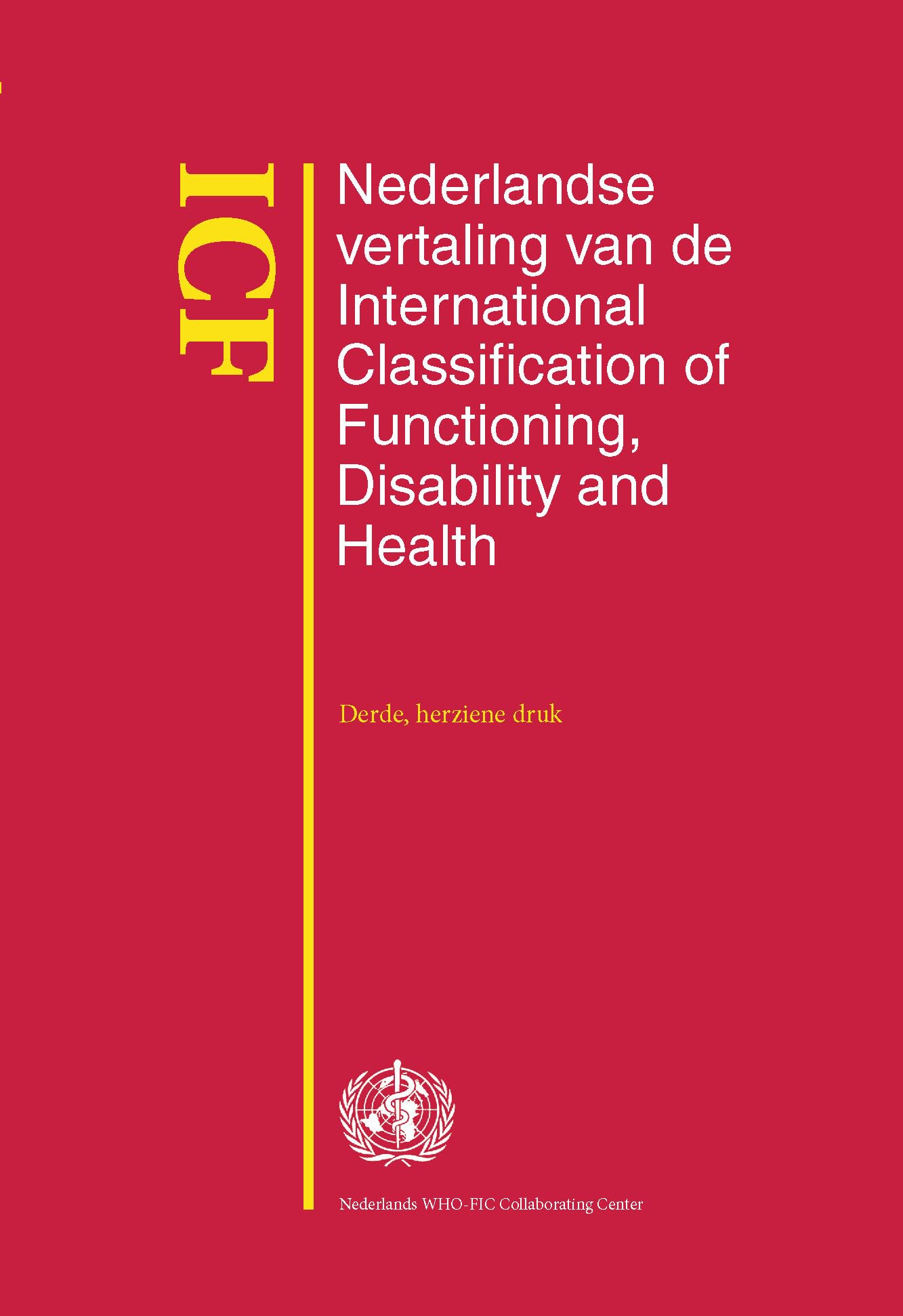 Icf Nederlandse Vertaling Van De International Classification of Functioning, Disability and Health book