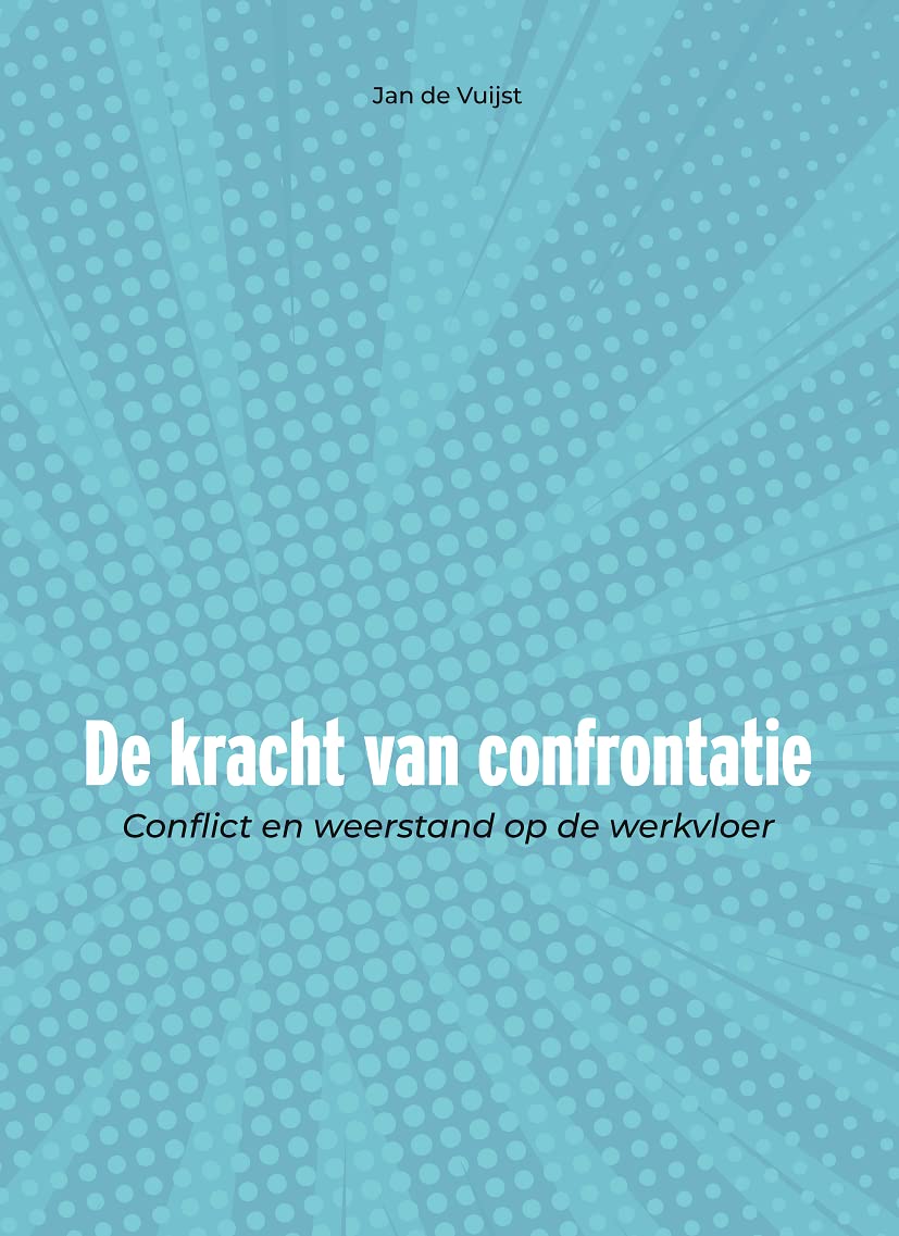 De kracht van confrontatie: Conflict en weerstand op de werkvloer book