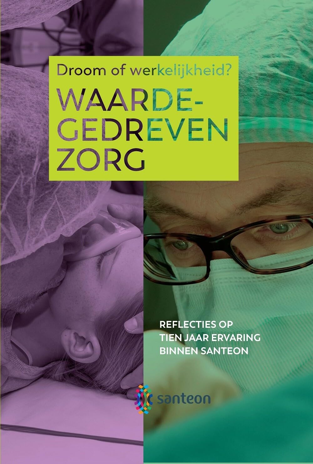 Waardegedreven zorg, droom of werkelijkheid?: reflecties op tien jaar ervaring binnen Santeon book