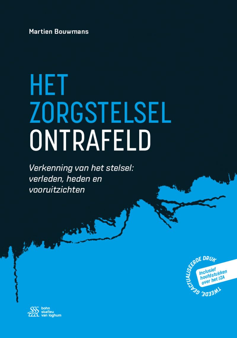 Het zorgstelsel ontrafeld: Verkenning van het stelsel: verleden, heden en vooruitzichten Business, Finance & Career