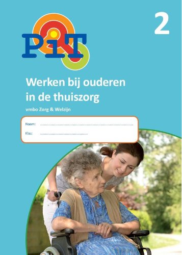 Pit vmbo zorg en welzijn 2 (Pit: werken bij ouderen in de thuiszorg) Books