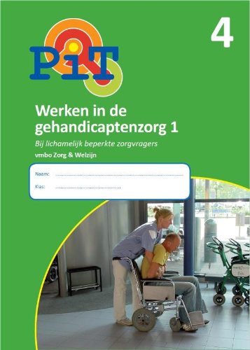 PiT 4 Werken in de gehandicaptenzorg 1, Vmbo zorg en welzijn (PiT: bij lichamelijk beperkte zorgvragers) Books
