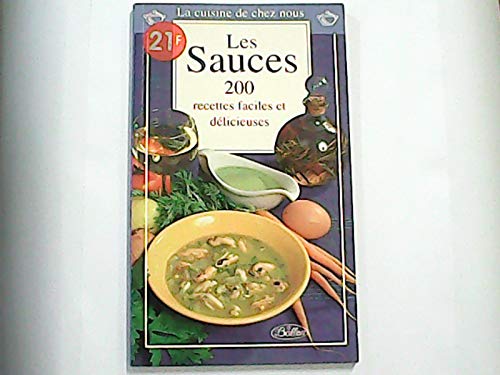 La cuisine de chez nous, les sauces : 200 recettes faciles et délieuses book