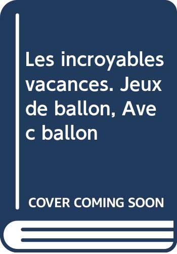 Les incroyables vacances jeux de ballon (7-77) Books