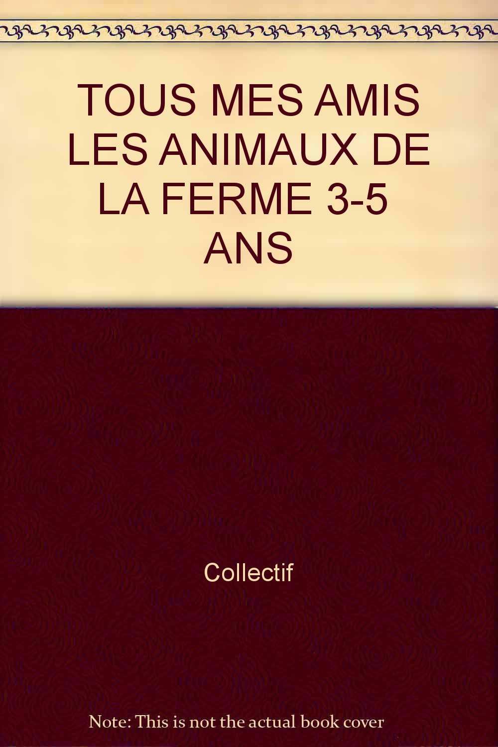 Tous Mes Amis Les Animaux De La Ferme 3-5 Ans Books