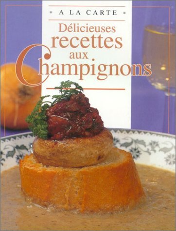 Product Image: Délicieuses recettes aux champignons