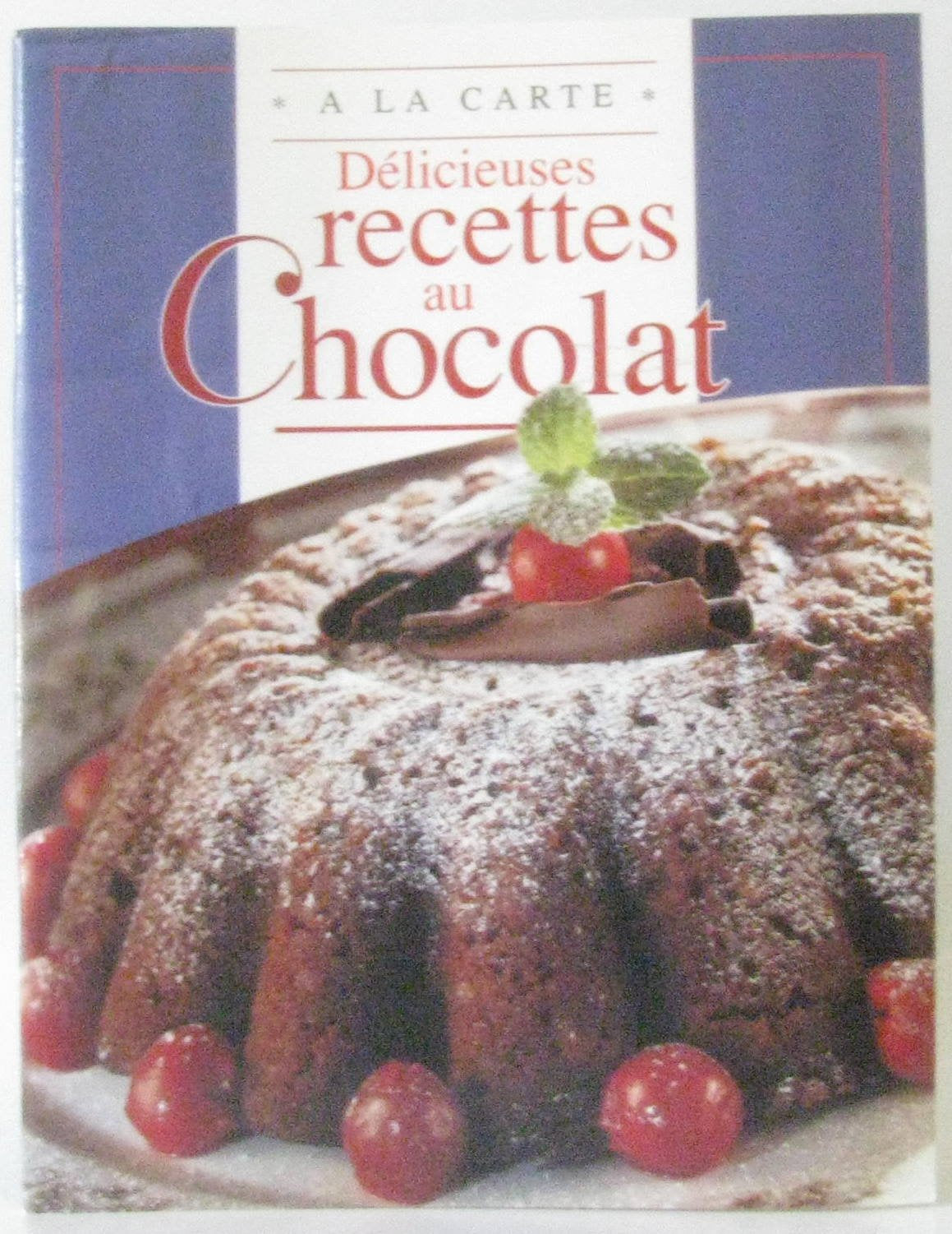 DELICIEUSES RECETTES AU CHOCOLAT-POUR UN PLAISIR INTENSE: RECETTES AU CHOCOLAT book