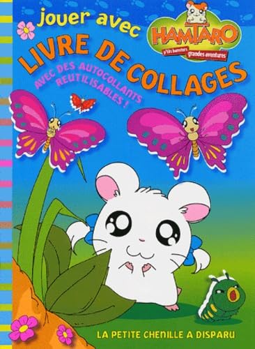 Jouer avec Hamtaro : La chenille a disparu (livre de collages) book