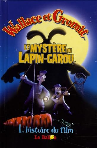 Le mystère du lapin garou : Wallace et Gromit : l'histoire du film book