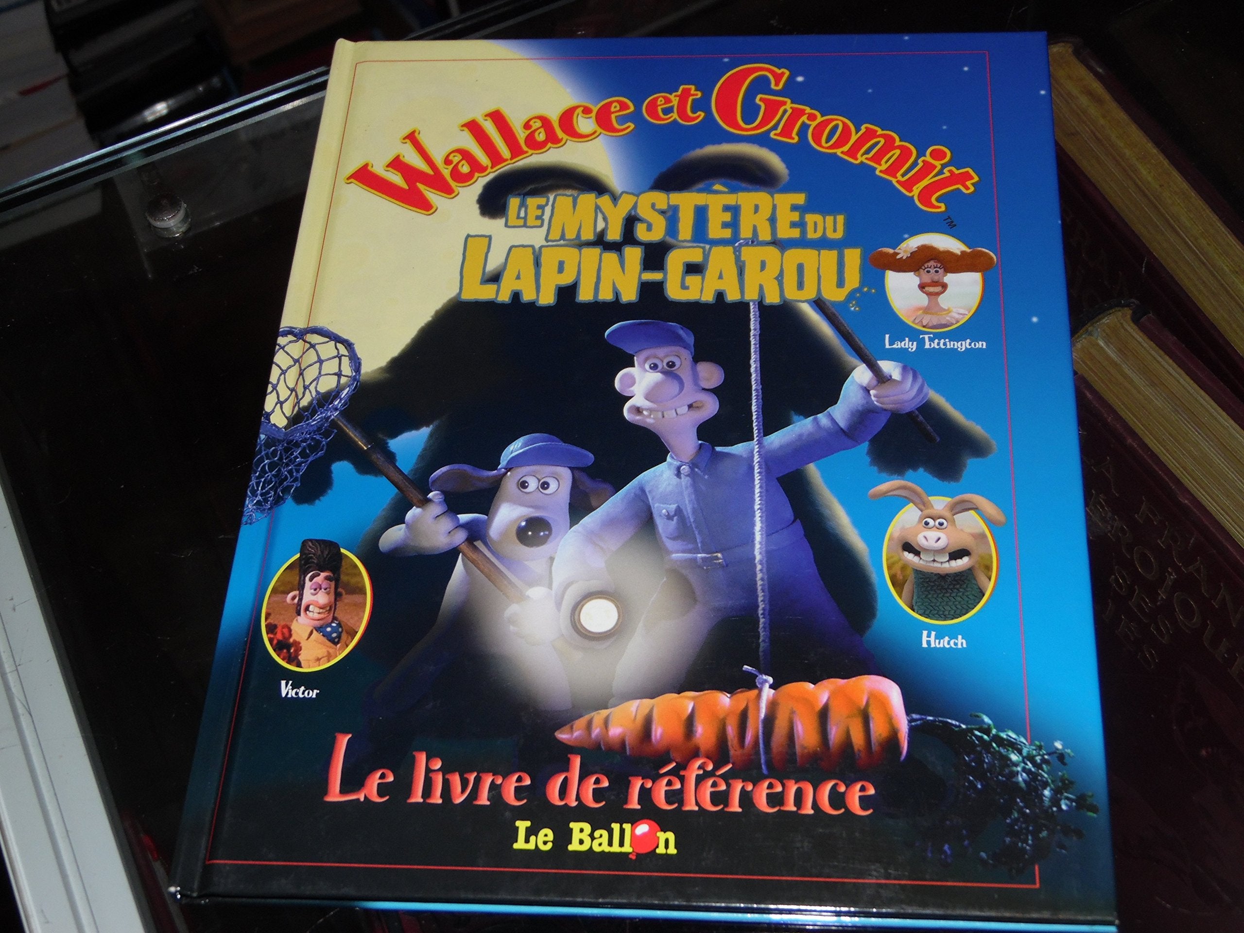 Le mystère du lapin garou : Wallace et Gromit : le livre de référence Novels & Short Stories