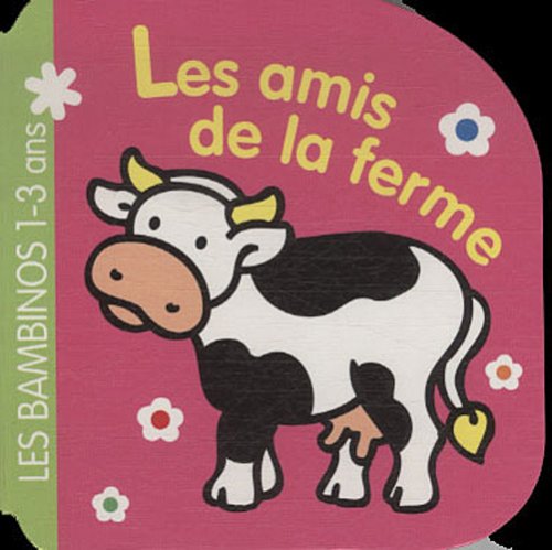 Les amis de la ferme: Les bambinos 1-3 ans book