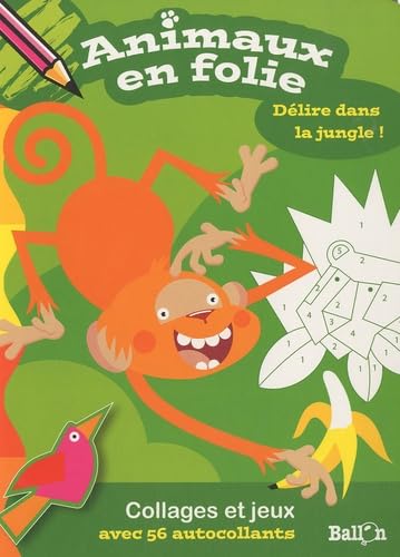 Animaux en folie : délire dans la jungle !: Collages et jeux avec 56 autocollants book