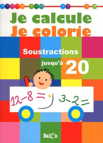 Je calcule je colorie: Soustractions jusqu'à 20 book